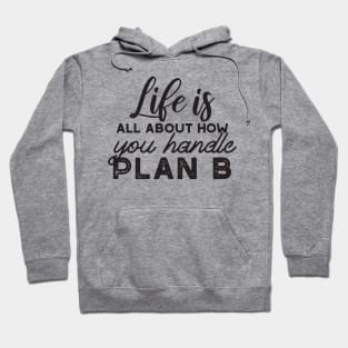 Handle Plan B Quotes Hoodie